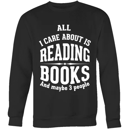 All i care about is reading books Sweatshirt