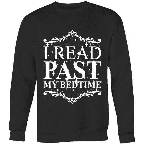 I read past my bed time Sweatshirt