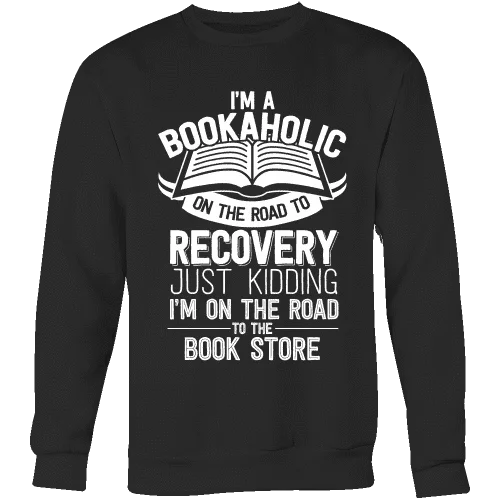 I'm a Bookaholic Sweatshirt