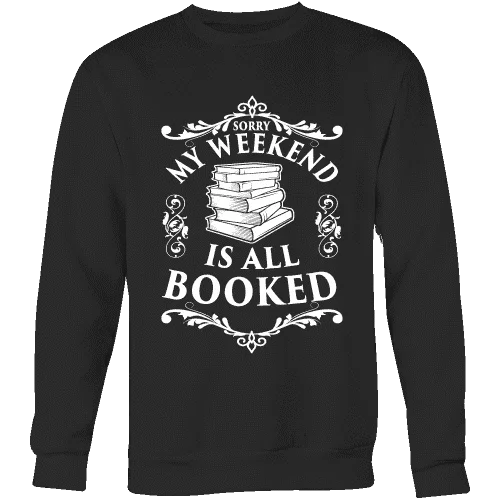 My weekend is all booked Sweatshirt